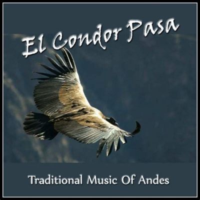 El Cóndor Pasa: Una Sinfonía de Instrumentos Andinos y un Canto Melódico que Evoca Nostalgia